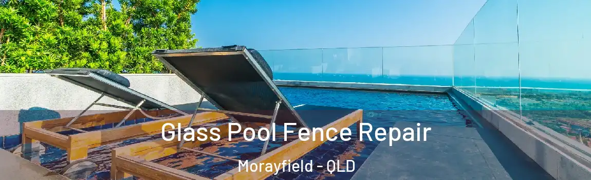 Glass Pool Fence Repair Morayfield - QLD