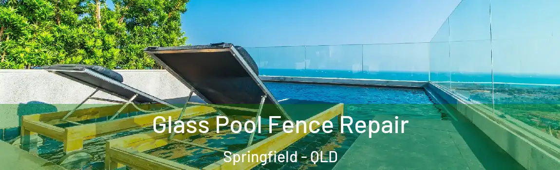 Glass Pool Fence Repair Springfield - QLD