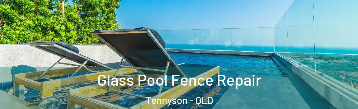 Glass Pool Fence Repair Tennyson - QLD