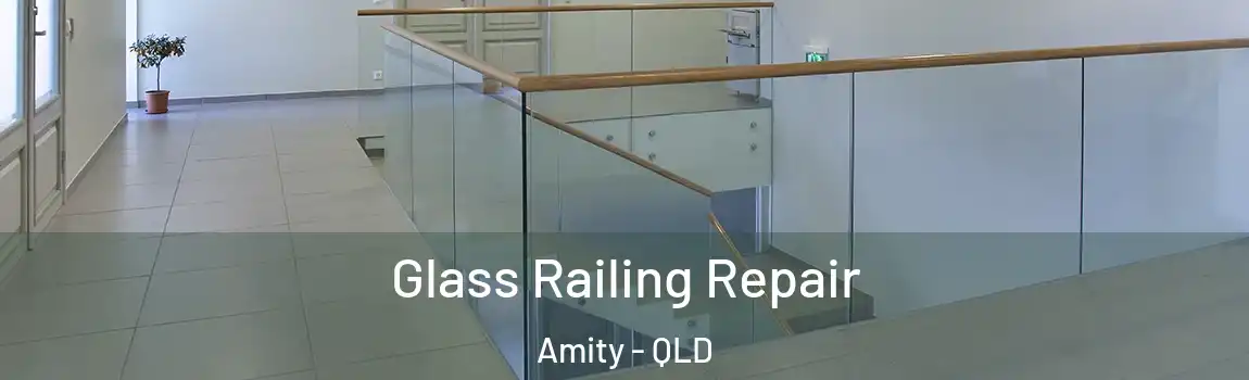 Glass Railing Repair Amity - QLD
