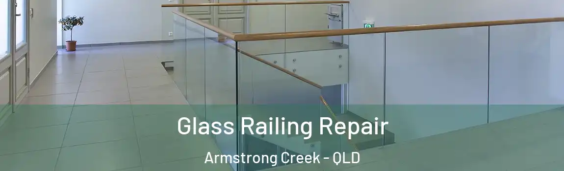 Glass Railing Repair Armstrong Creek - QLD