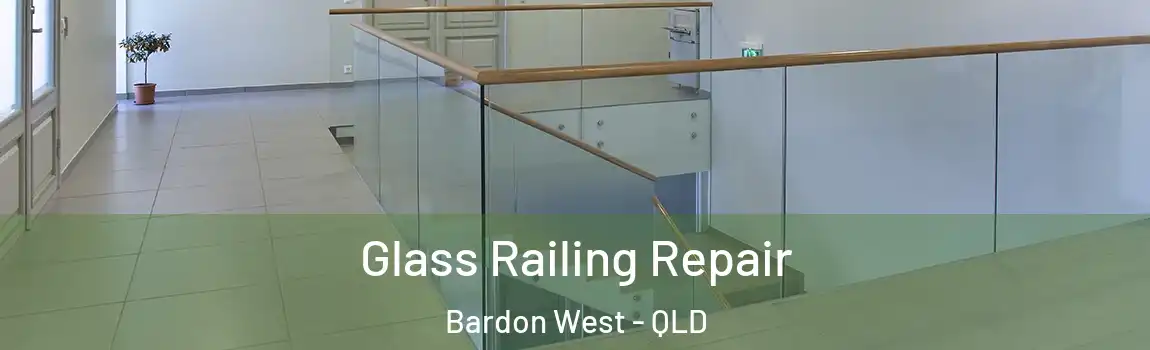 Glass Railing Repair Bardon West - QLD