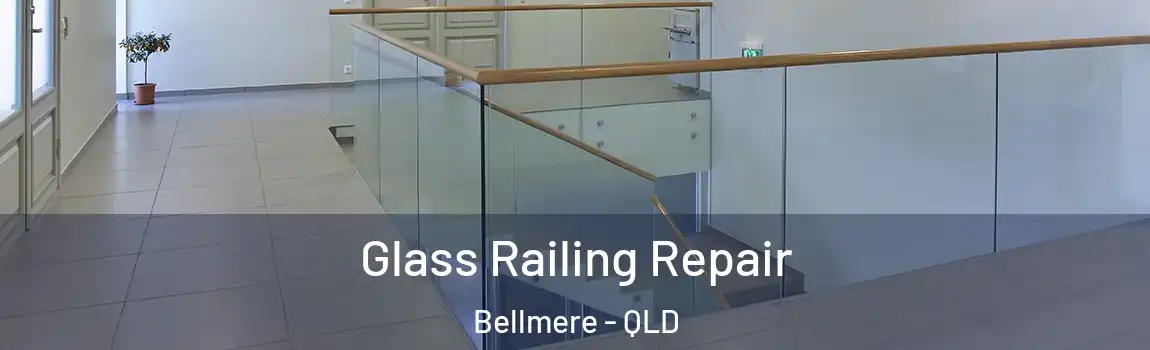 Glass Railing Repair Bellmere - QLD