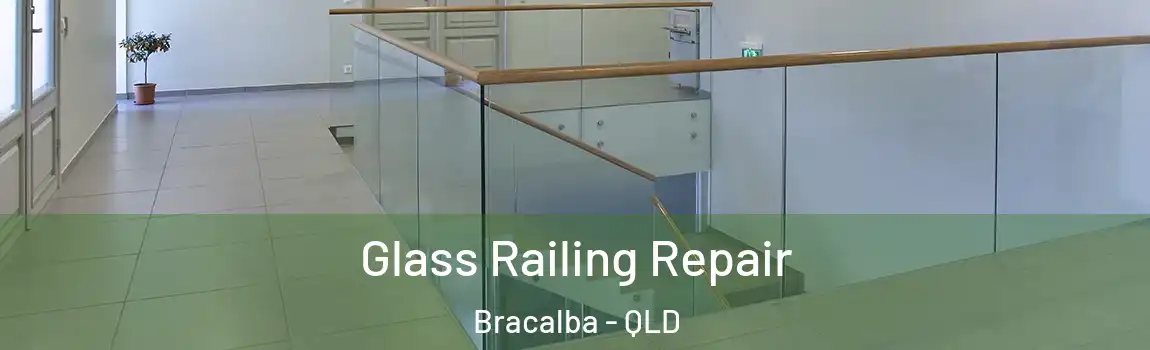 Glass Railing Repair Bracalba - QLD