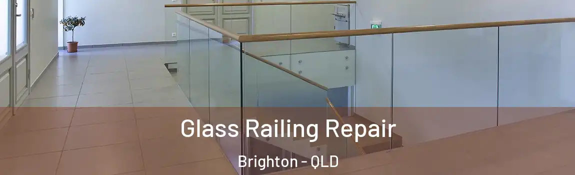 Glass Railing Repair Brighton - QLD