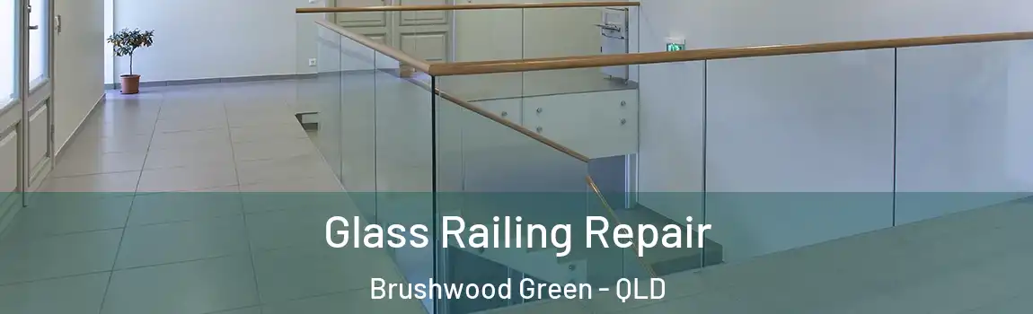Glass Railing Repair Brushwood Green - QLD