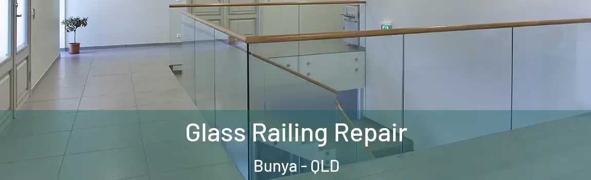 Glass Railing Repair Bunya - QLD
