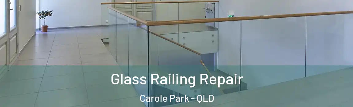 Glass Railing Repair Carole Park - QLD