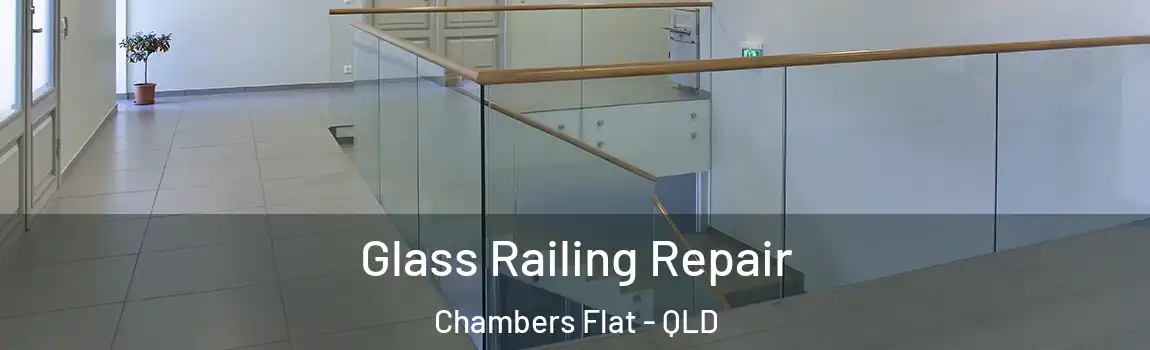 Glass Railing Repair Chambers Flat - QLD