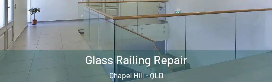 Glass Railing Repair Chapel Hill - QLD