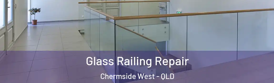 Glass Railing Repair Chermside West - QLD