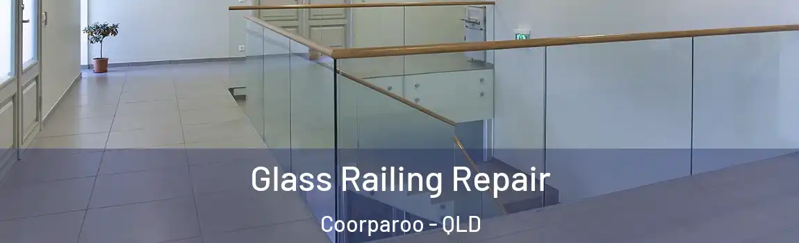 Glass Railing Repair Coorparoo - QLD