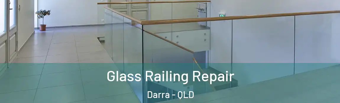 Glass Railing Repair Darra - QLD