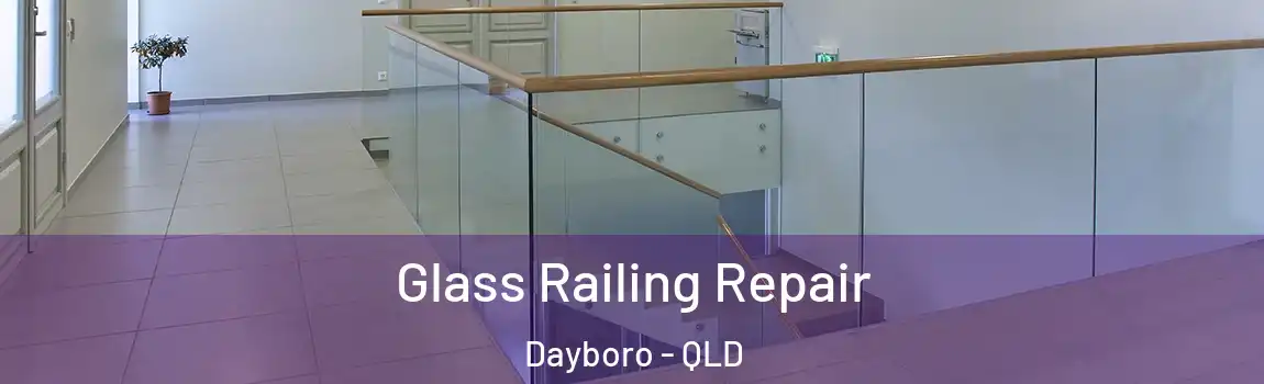 Glass Railing Repair Dayboro - QLD