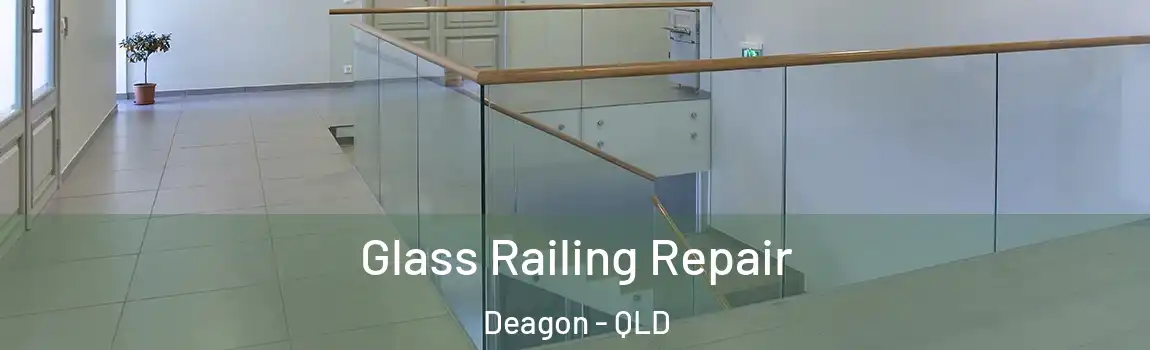 Glass Railing Repair Deagon - QLD