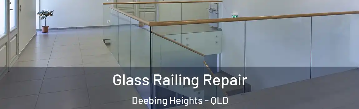 Glass Railing Repair Deebing Heights - QLD