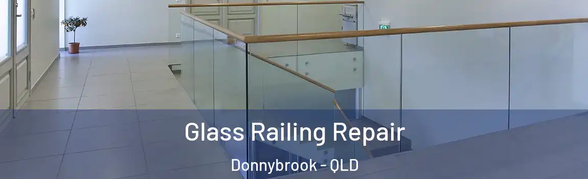 Glass Railing Repair Donnybrook - QLD