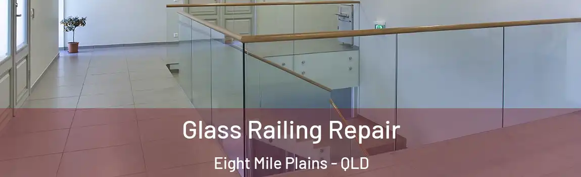 Glass Railing Repair Eight Mile Plains - QLD