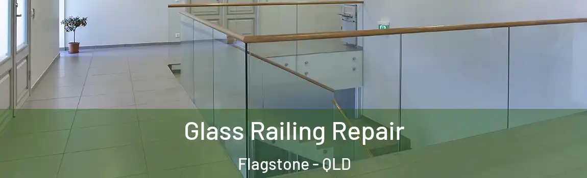 Glass Railing Repair Flagstone - QLD
