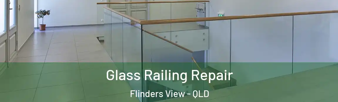 Glass Railing Repair Flinders View - QLD