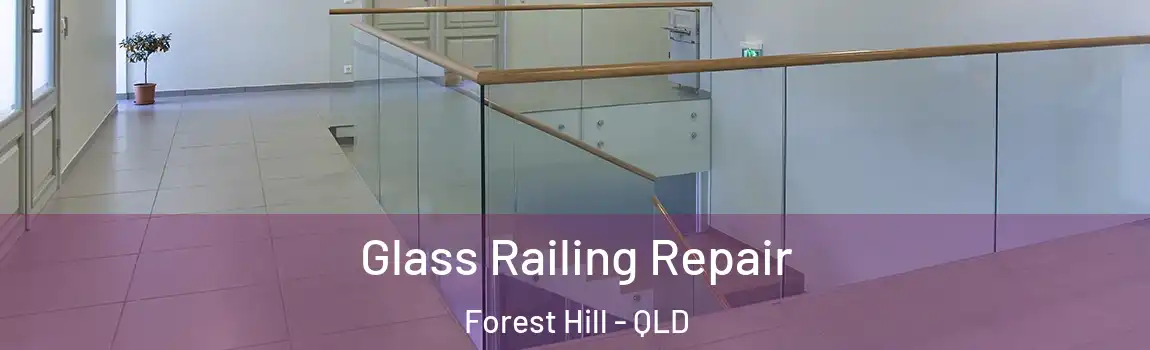 Glass Railing Repair Forest Hill - QLD