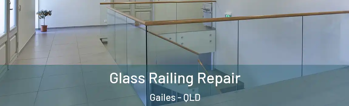 Glass Railing Repair Gailes - QLD