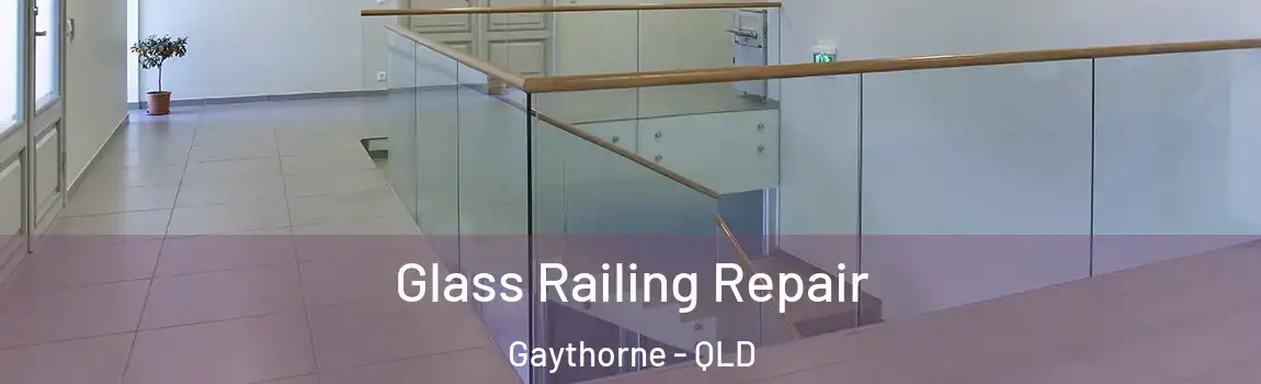 Glass Railing Repair Gaythorne - QLD