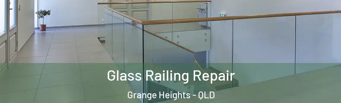 Glass Railing Repair Grange Heights - QLD