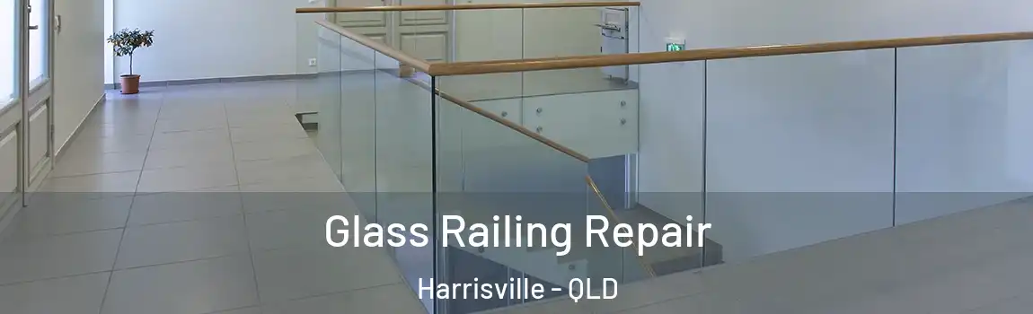 Glass Railing Repair Harrisville - QLD