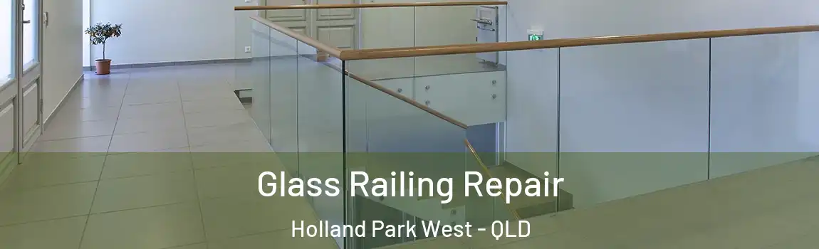 Glass Railing Repair Holland Park West - QLD