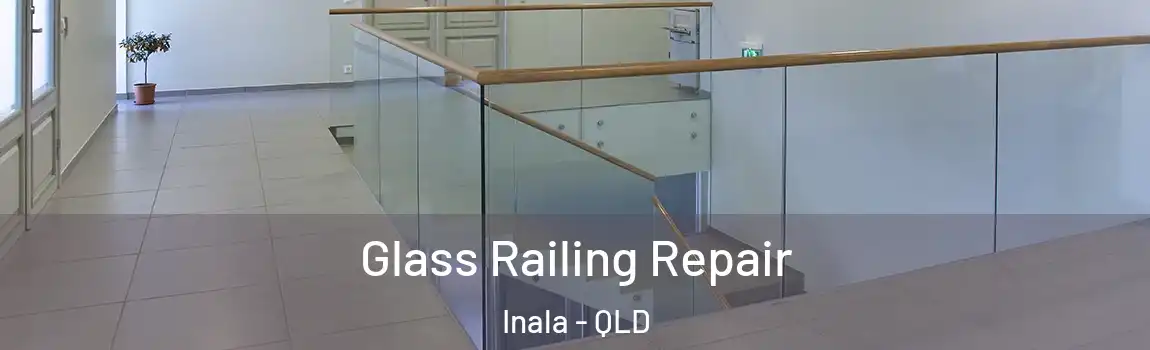 Glass Railing Repair Inala - QLD