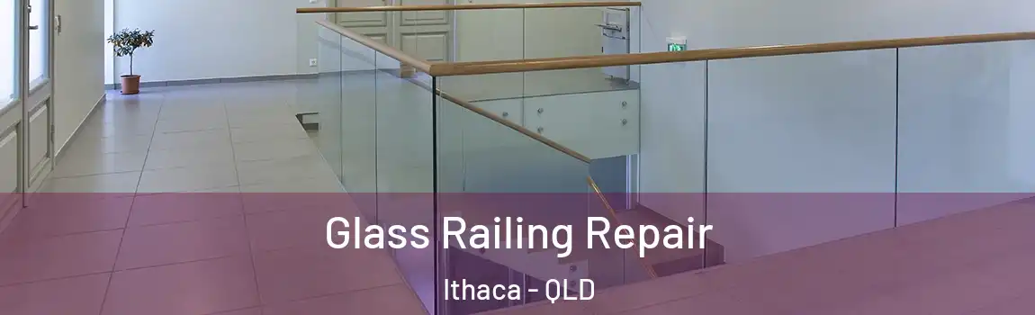 Glass Railing Repair Ithaca - QLD