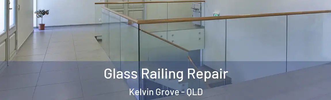 Glass Railing Repair Kelvin Grove - QLD