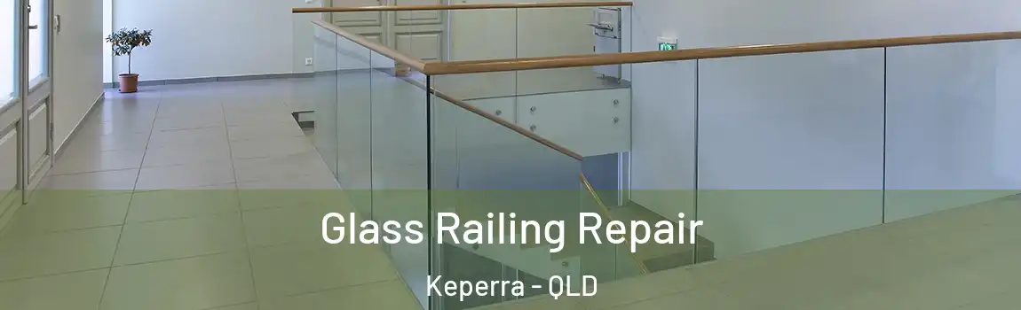 Glass Railing Repair Keperra - QLD