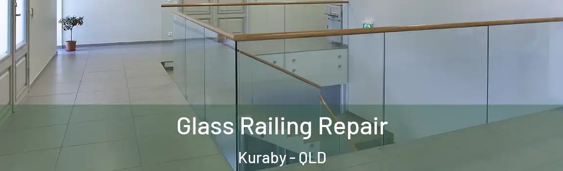 Glass Railing Repair Kuraby - QLD