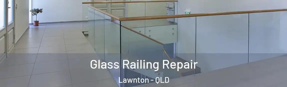 Glass Railing Repair Lawnton - QLD