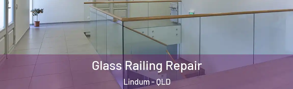 Glass Railing Repair Lindum - QLD
