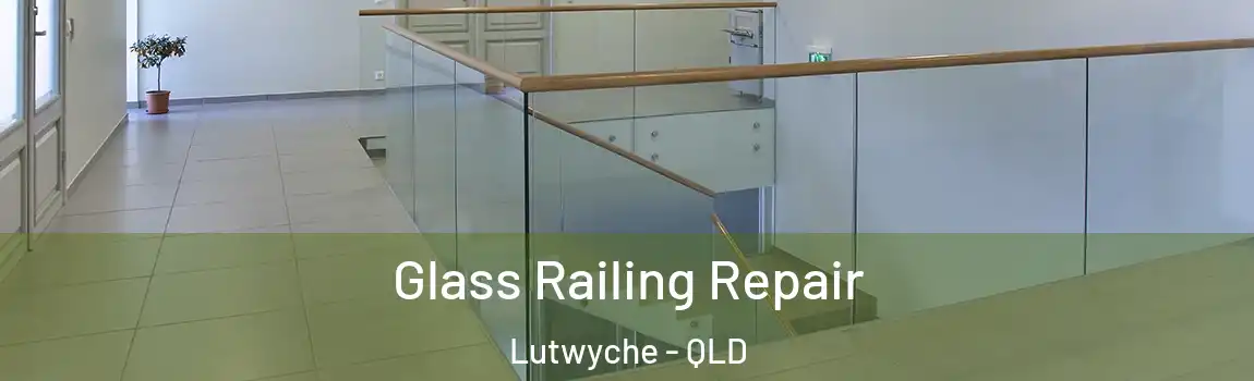 Glass Railing Repair Lutwyche - QLD