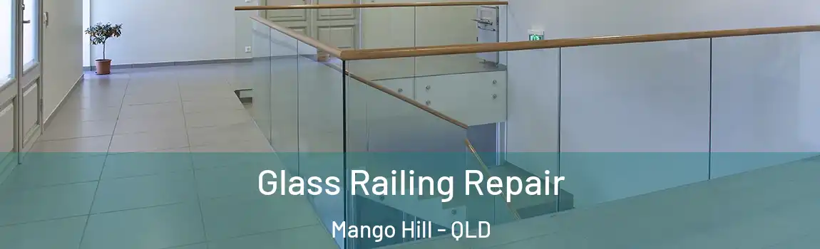 Glass Railing Repair Mango Hill - QLD