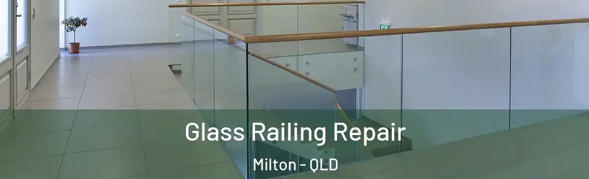Glass Railing Repair Milton - QLD