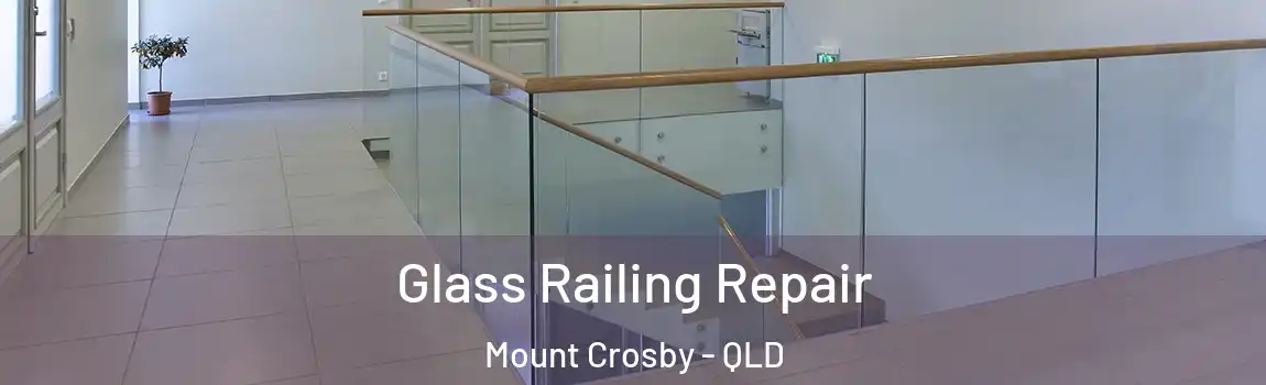 Glass Railing Repair Mount Crosby - QLD
