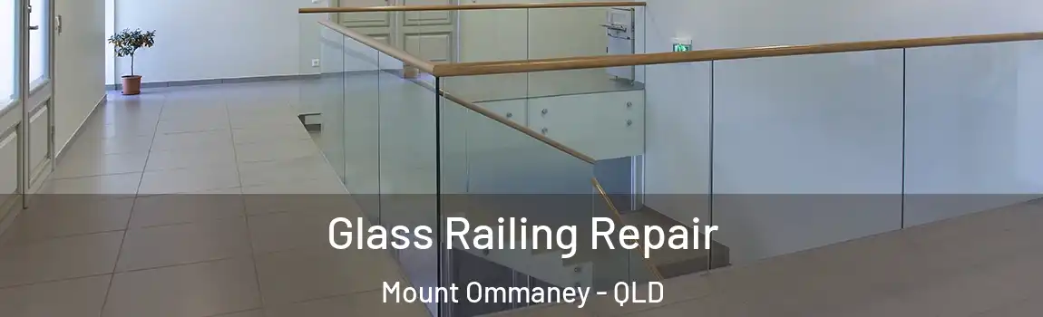 Glass Railing Repair Mount Ommaney - QLD
