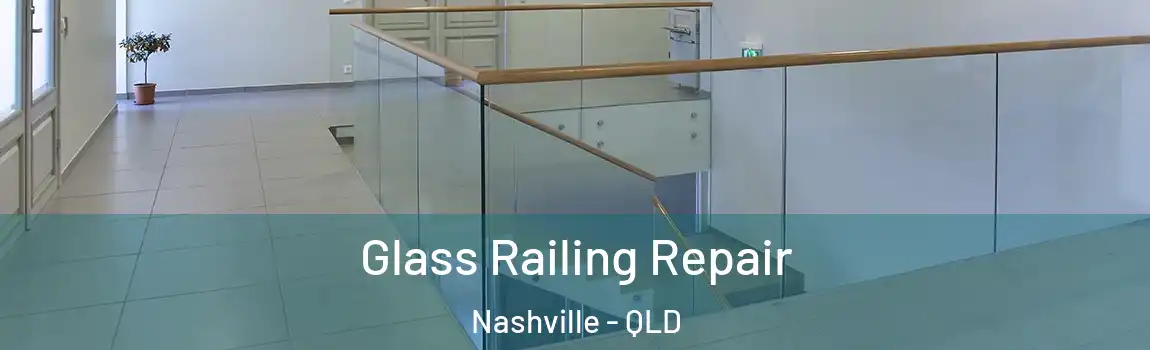 Glass Railing Repair Nashville - QLD