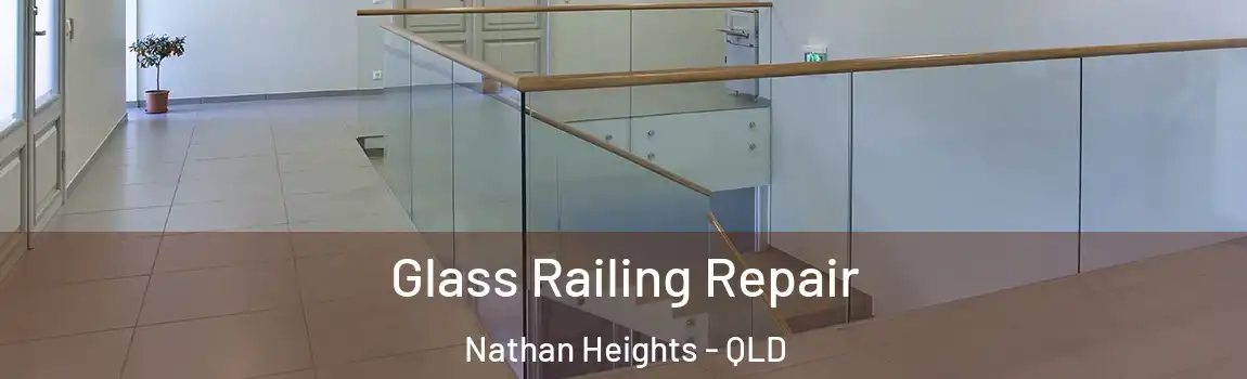 Glass Railing Repair Nathan Heights - QLD