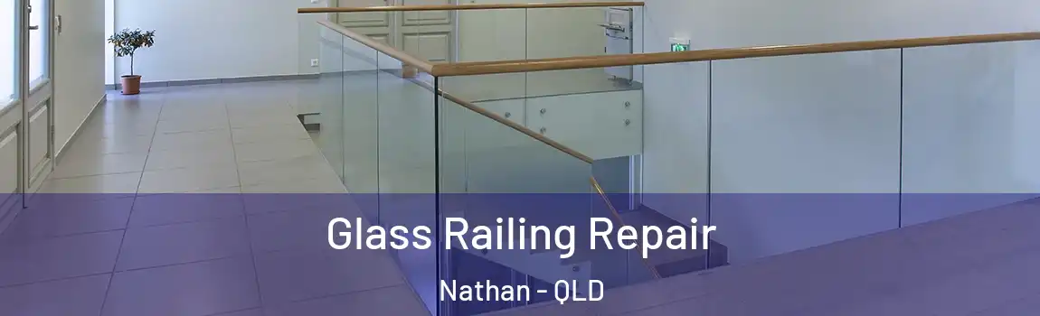 Glass Railing Repair Nathan - QLD