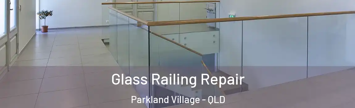Glass Railing Repair Parkland Village - QLD