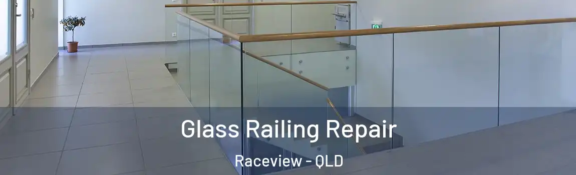 Glass Railing Repair Raceview - QLD
