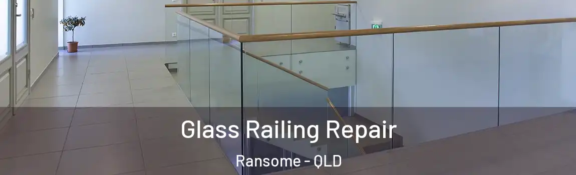 Glass Railing Repair Ransome - QLD