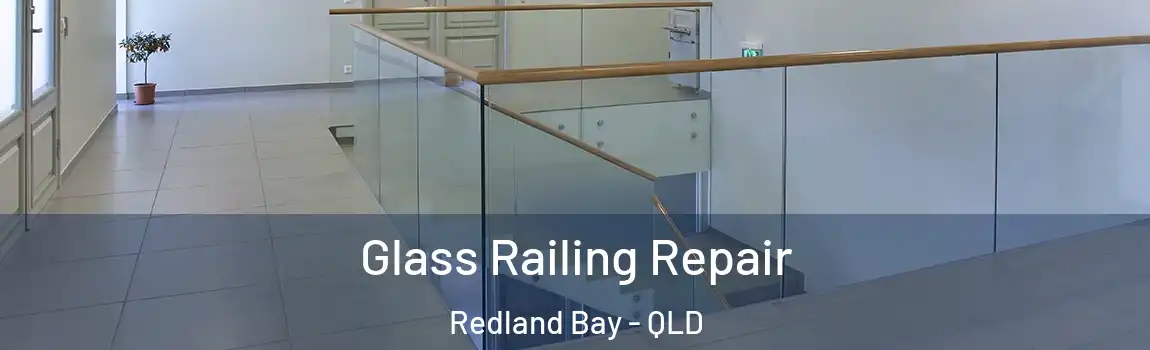 Glass Railing Repair Redland Bay - QLD