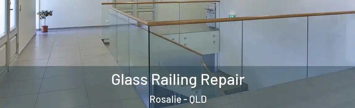 Glass Railing Repair Rosalie - QLD